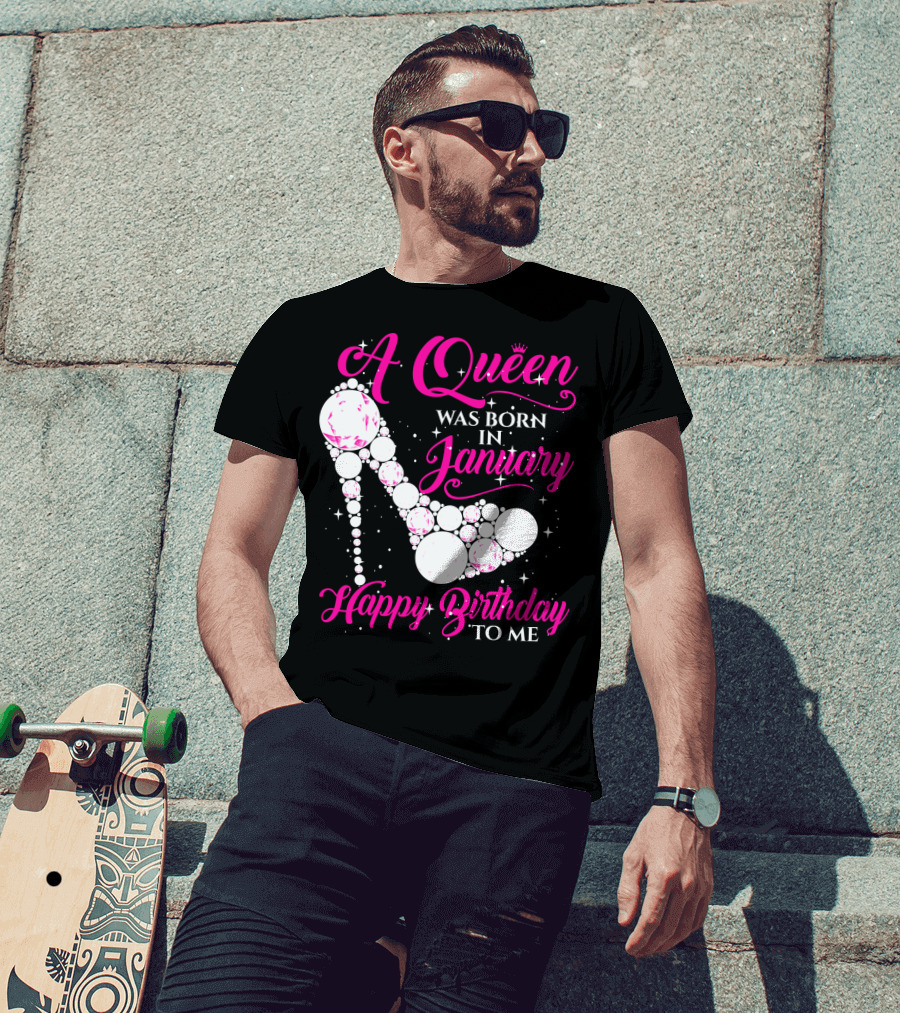 A Queen Was Born In January Happy Birthday To Me High Heel Sparkle T-Shirt