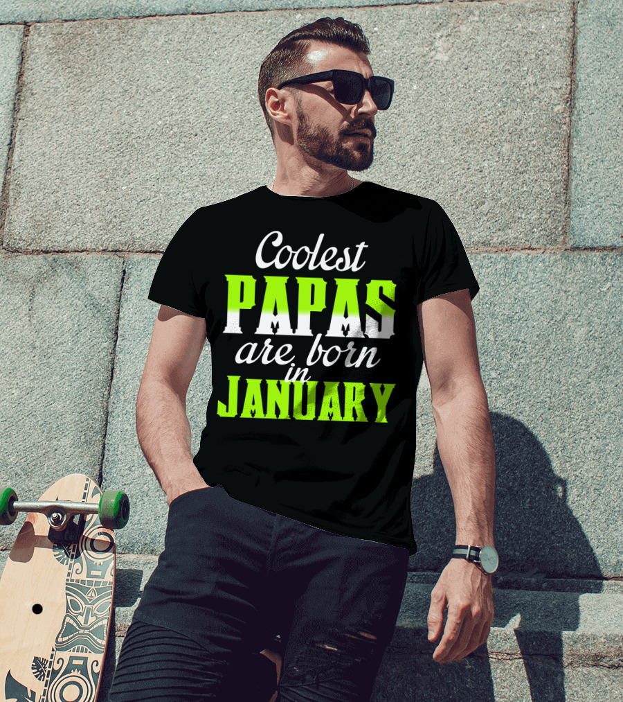 Coolest Papas Are Born In January T-Shirt