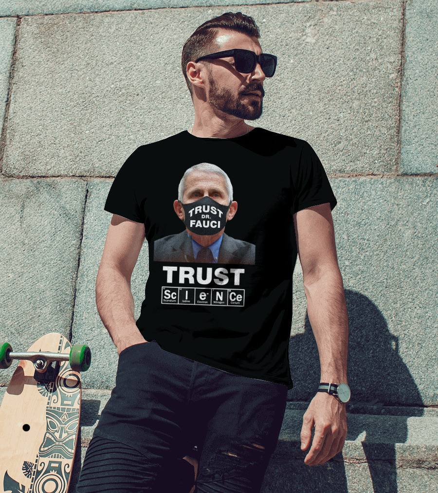 Trust Dr. Fauci Trust Science Scandium Iodine Electron Nitrogen Cerium T-Shirt