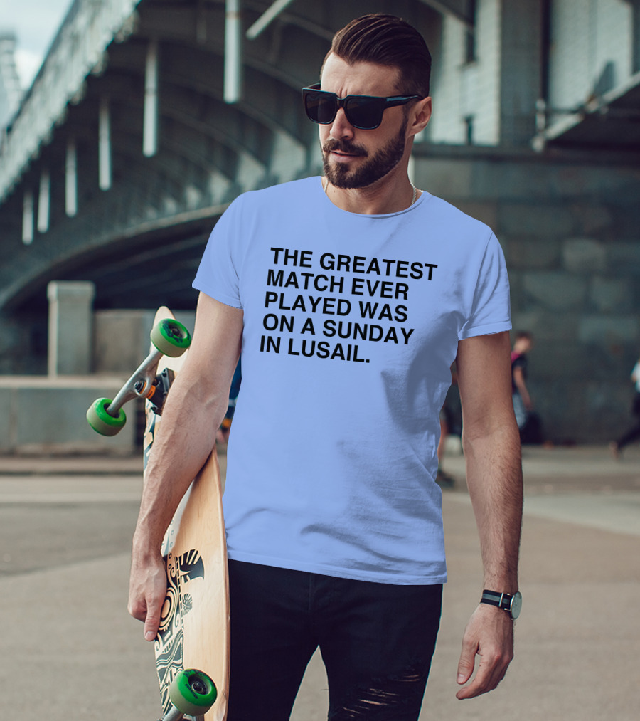 The Greatest Match Ever Played Was On A Sunday In Lusail Soccer Victory T-Shirt