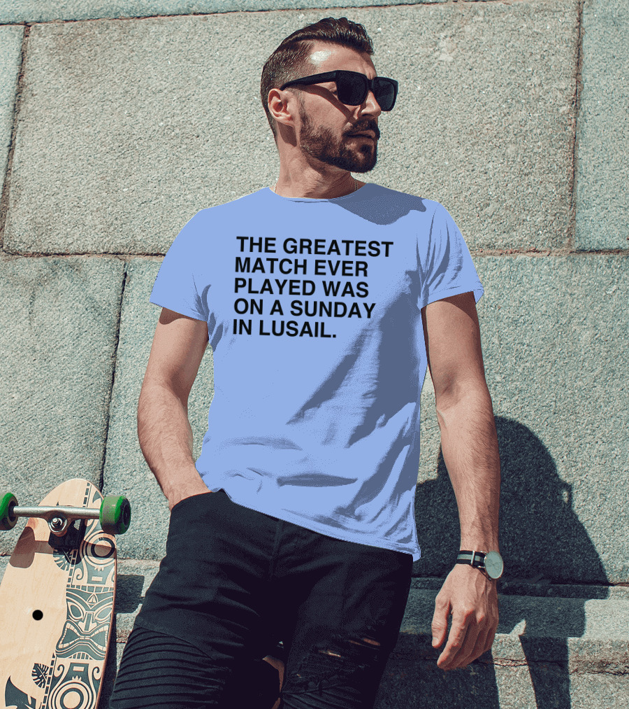 The Greatest Match Ever Played Was On A Sunday In Lusail Soccer Victory T-Shirt