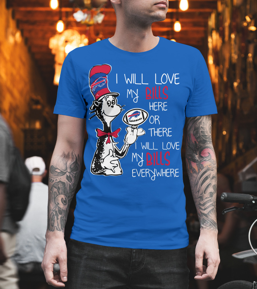 I Will Love My Bills Here Or There I Will Love My Bills Everywhere T-Shirt