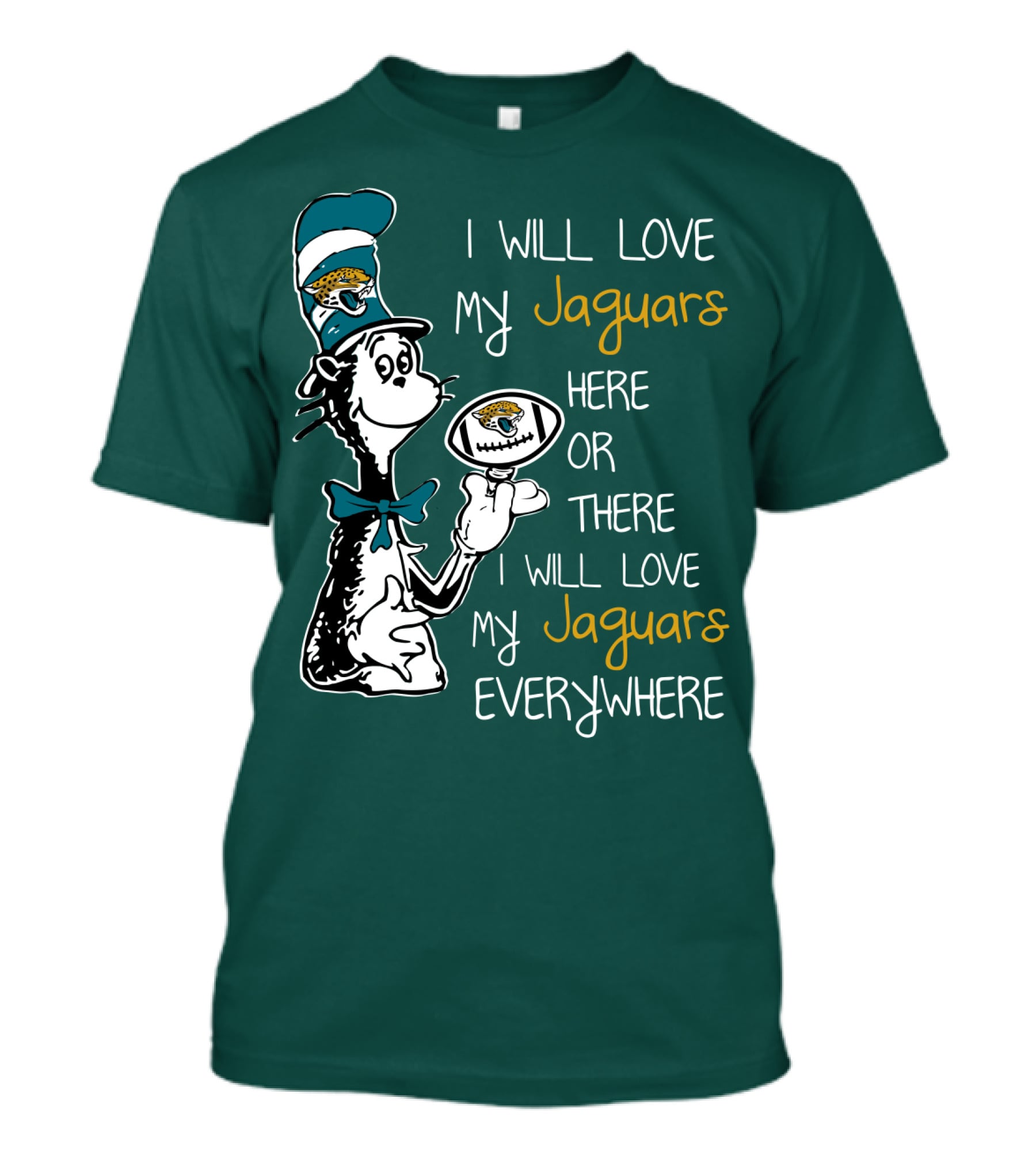 I Will Love My Jaguars Here Or There I Will Love My Jaguars Everywhere Cat Holding Football T-Shirt