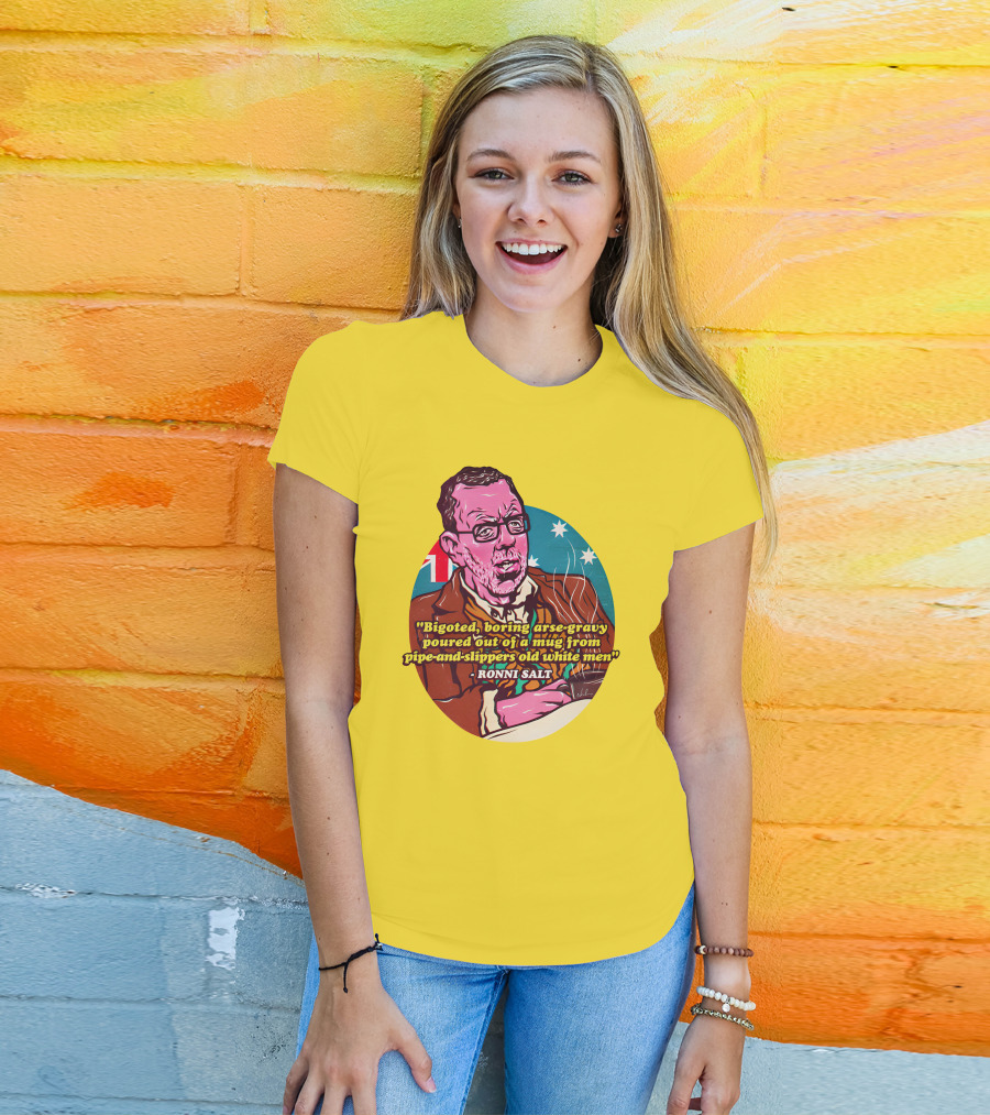 Bigoted Boring Arse-Gravy Poured Out Of A Mug From Pipe-And-Slippers Old White Men Ronni Salt T-Shirt