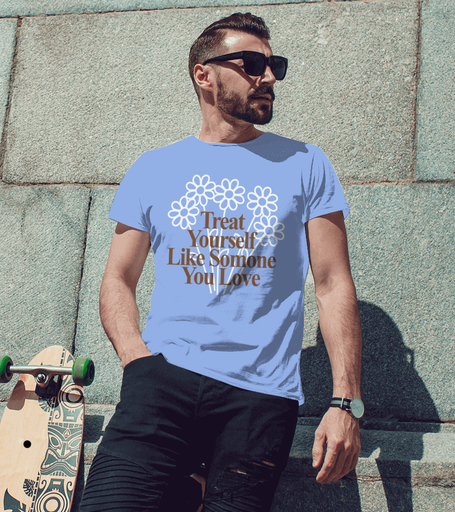 Treat Yourself Like Someone You Love Floral Design With Positive Message T-Shirt