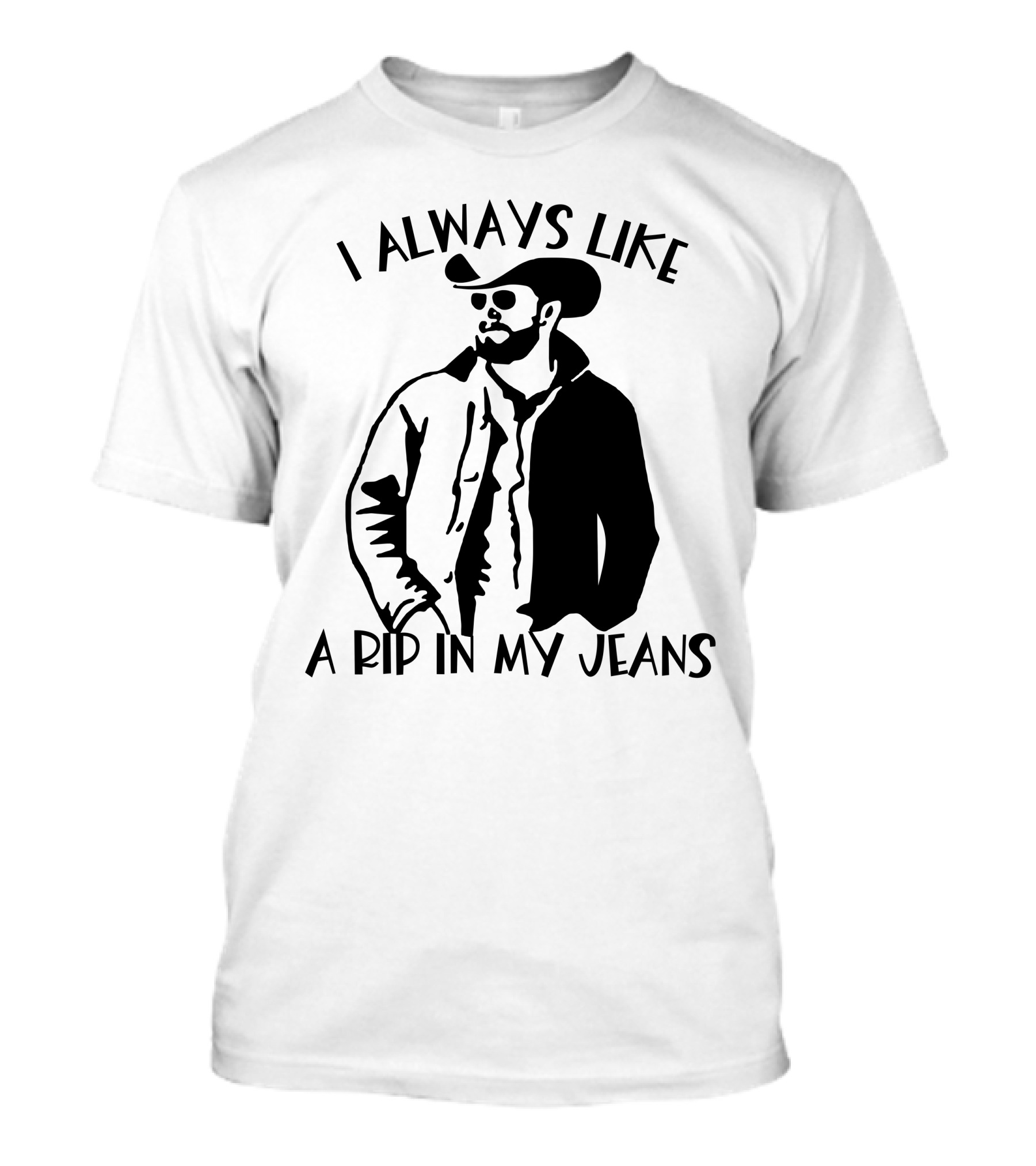 I Always Like A Rip In My Jeans Cowboy T-Shirt