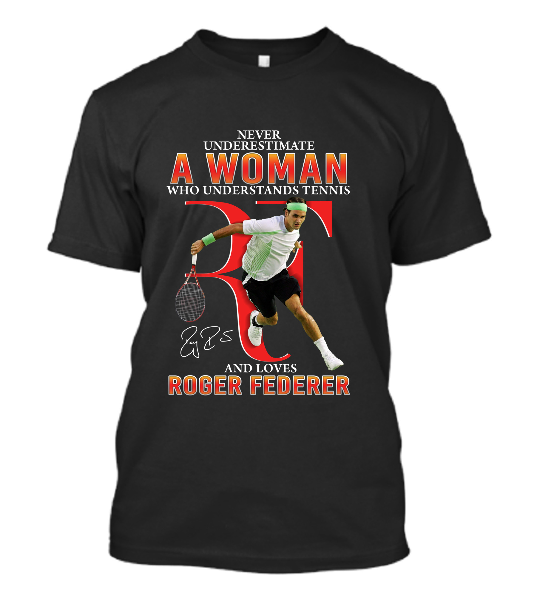 Never Underestimate A Woman Who Understands Tennis And Loves Roger Federer T-Shirt