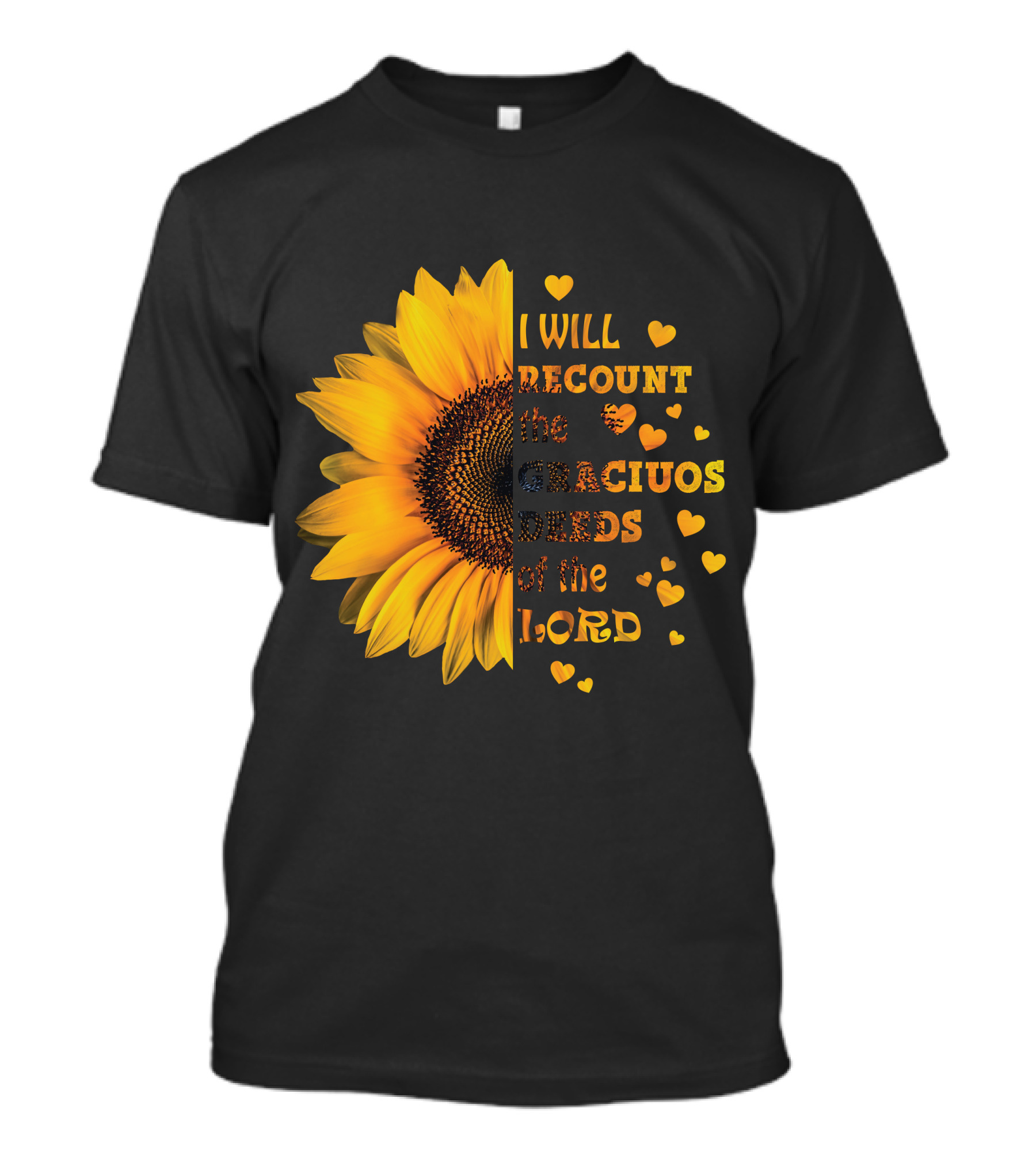 I Will Recount The Gracious Words Of The Lord Sunflower Hearts T-Shirt