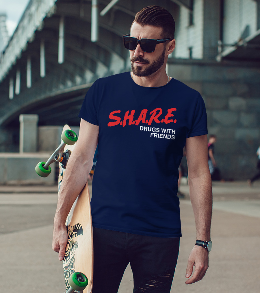 S.H.A.R.E. Drugs With Friends T-Shirt