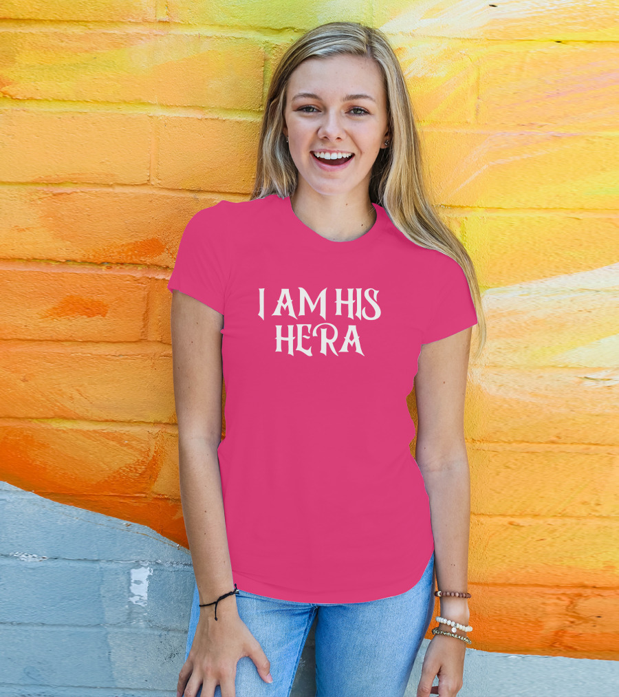 I Am His Hera Ali Gaytor Cute Funny Phrase T-Shirt