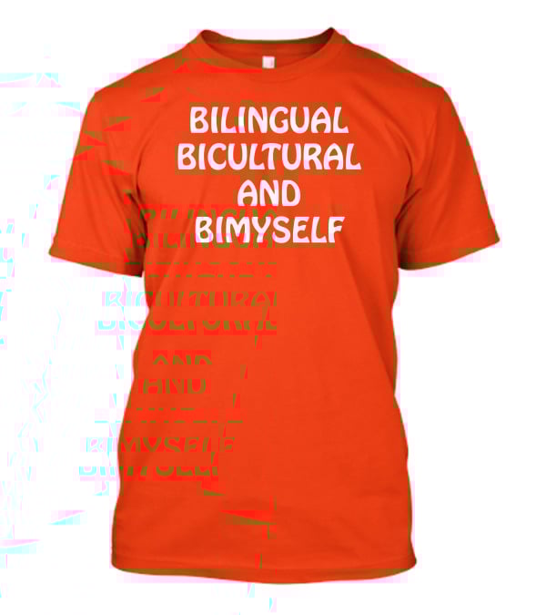 Bilingual Bicultural And Bimyself Empowering Identity T-Shirt