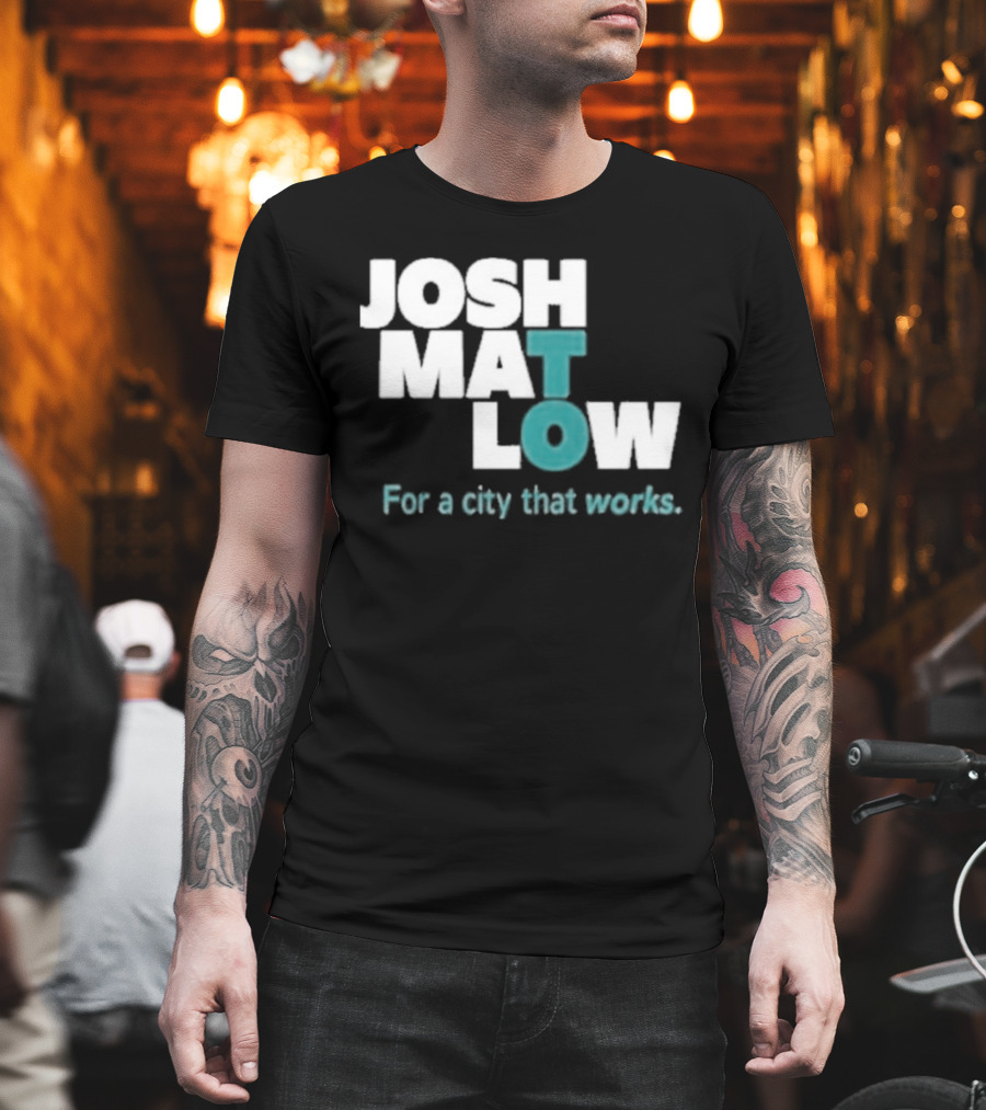 JOSH MATLOW For A City That Works T-Shirt