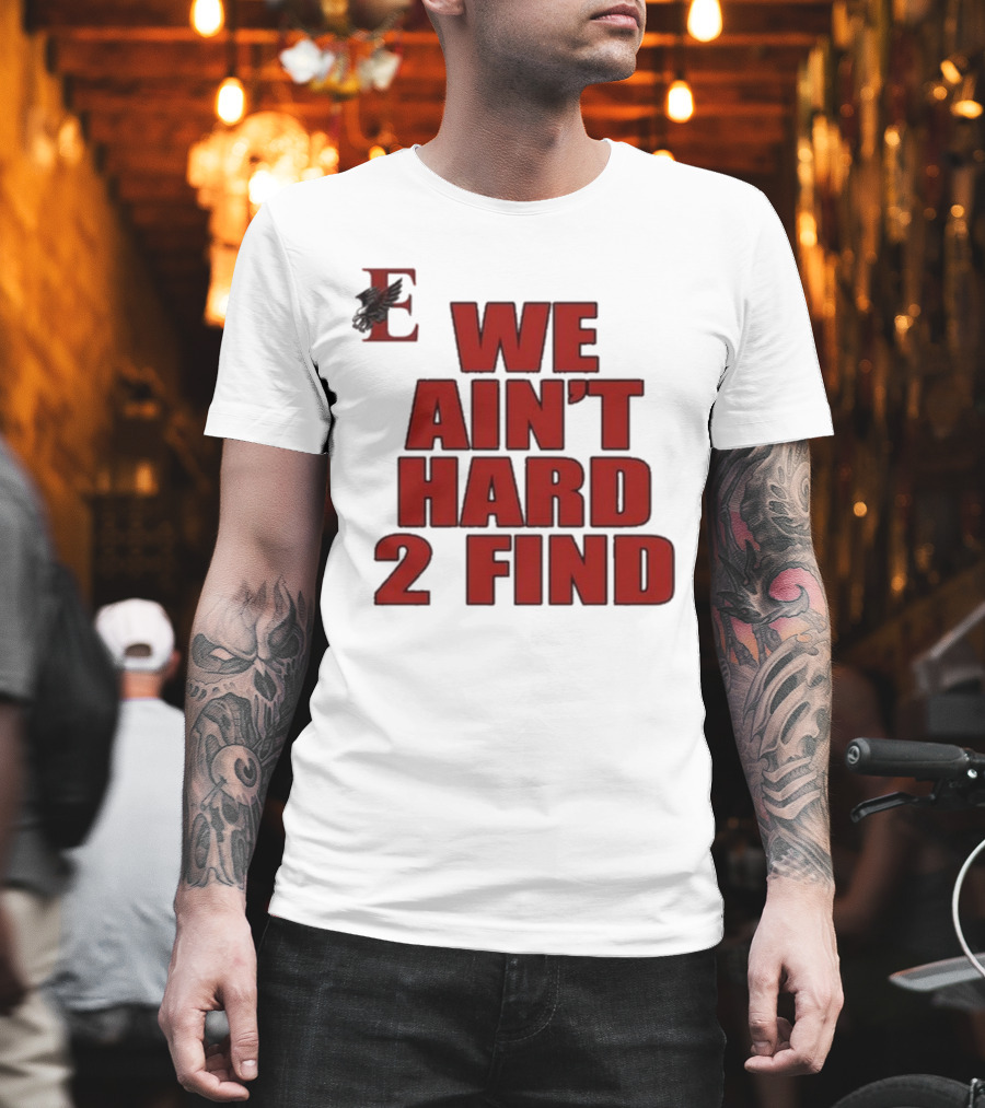 We Ain’t Hard 2 Find Red Block Text with Stylized E and Bird T-Shirt