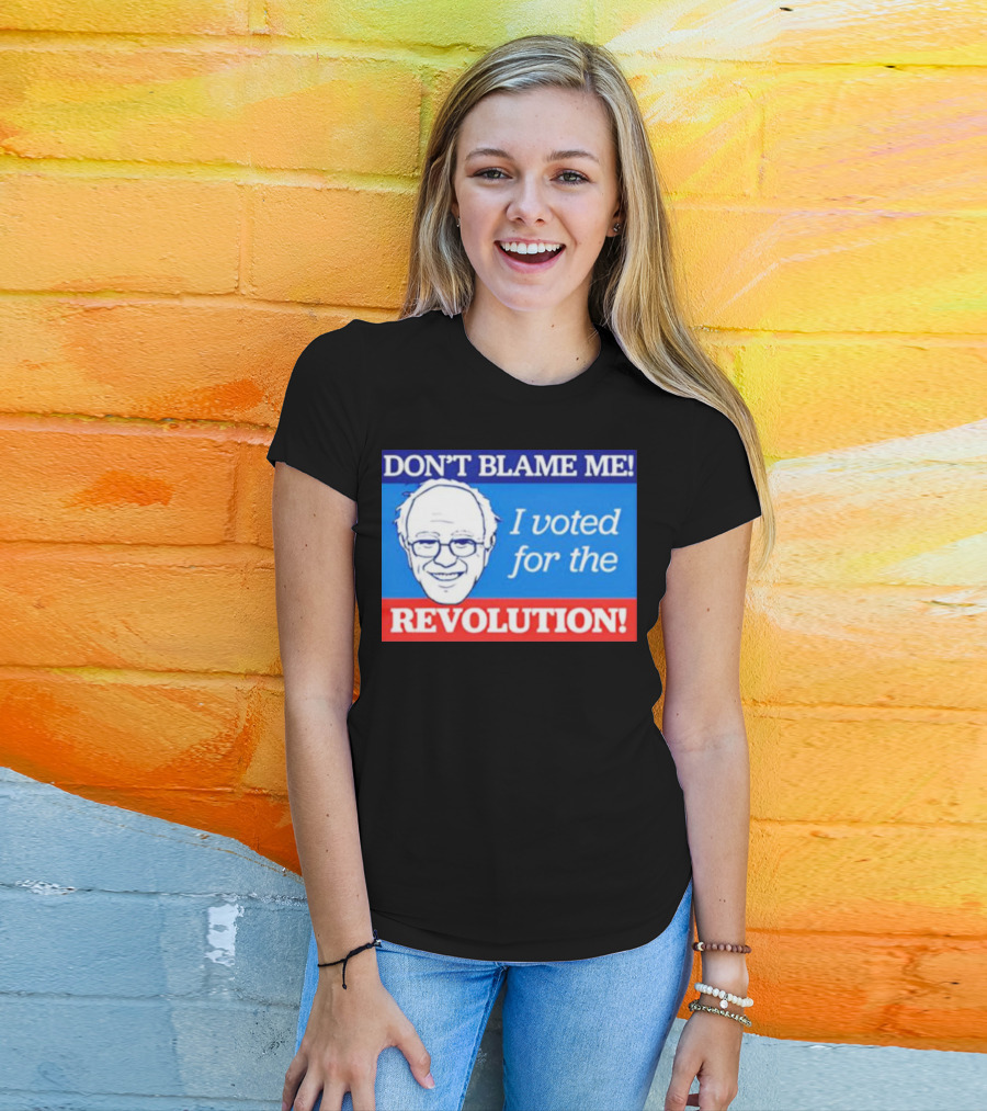Don’t Blame ME I Voted For The Revolution T-Shirt