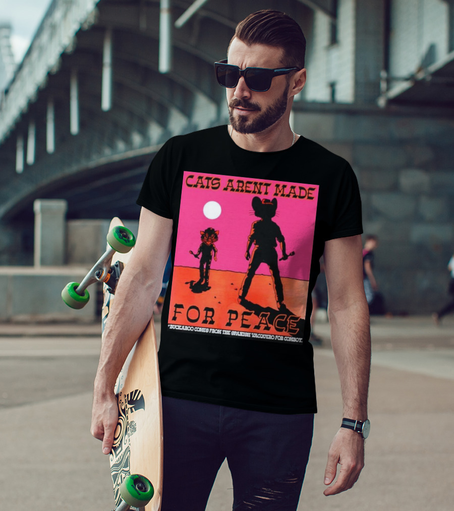 Cats Aren’t Made For Peace Buckaroo Cowboy Silhouette Desert Night T-Shirt