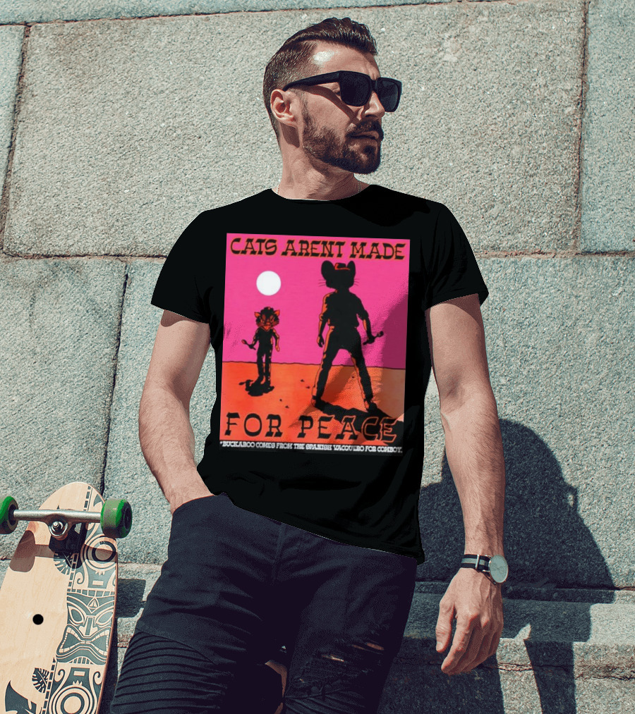 Cats Aren’t Made For Peace Buckaroo Cowboy Silhouette Desert Night T-Shirt