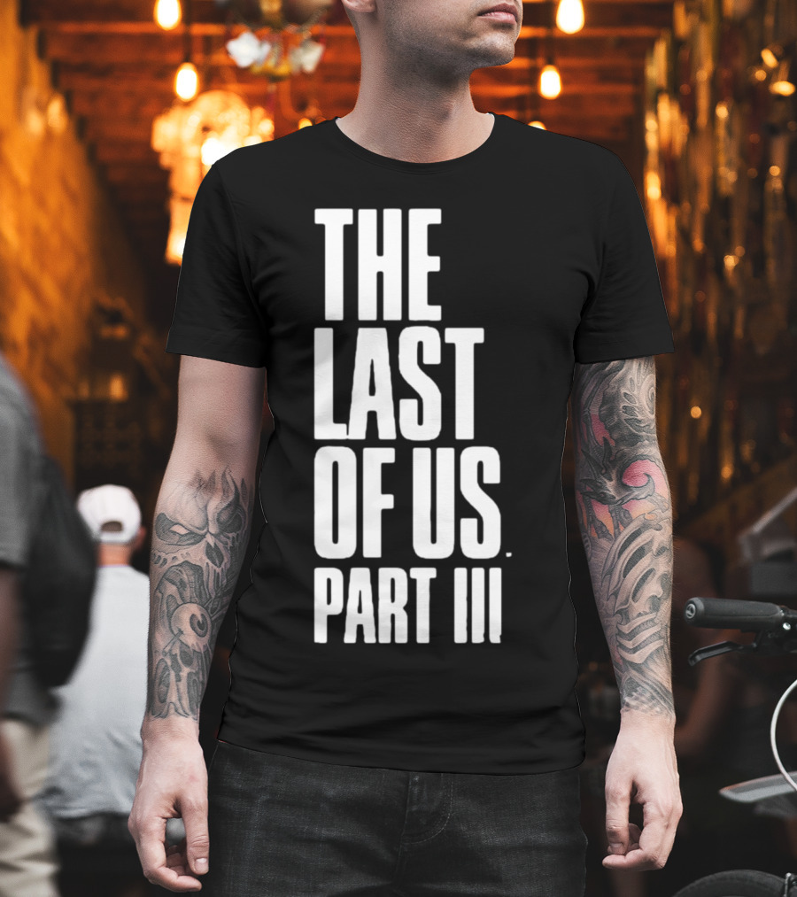 The Last Of Us Part III T-Shirt
