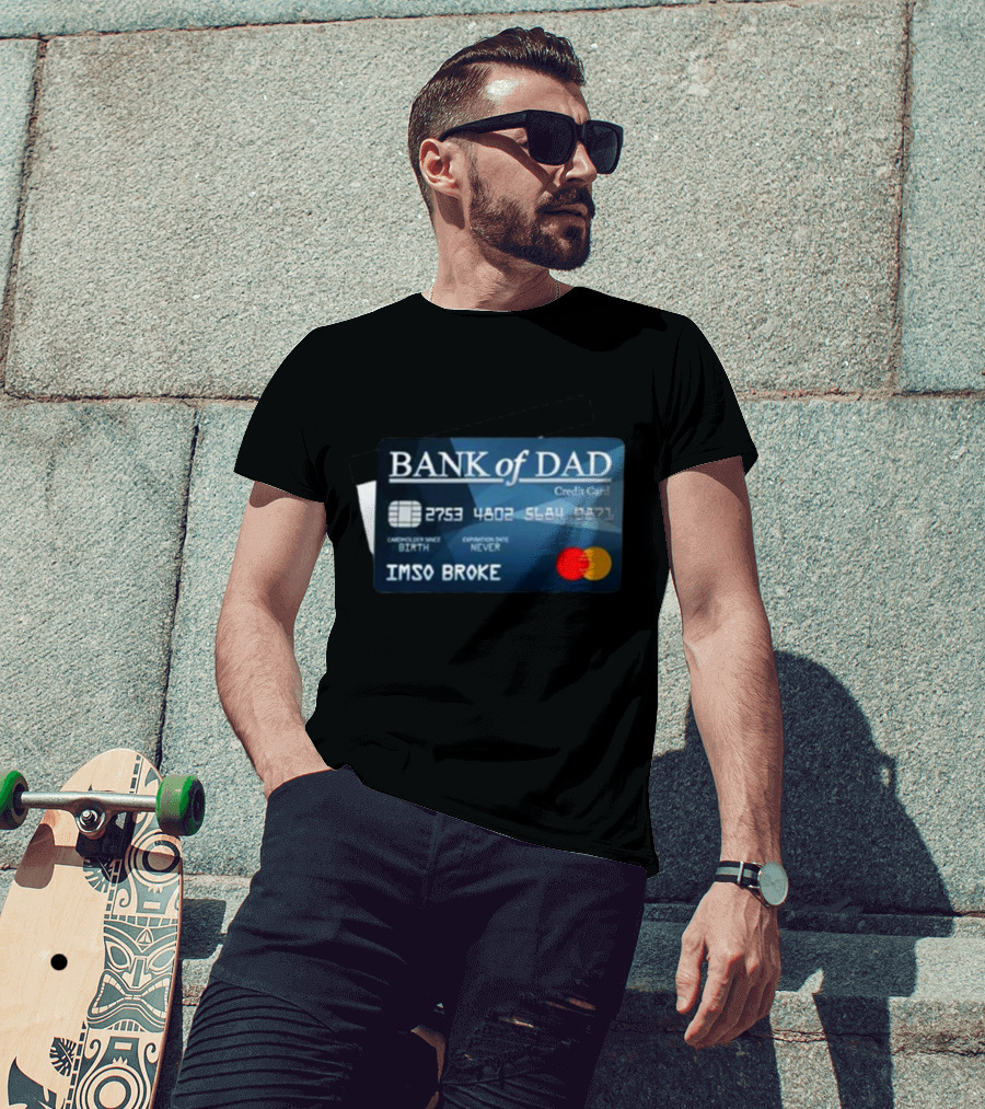 BANK Of DAD Credit Card IMSO BROKE T-Shirt