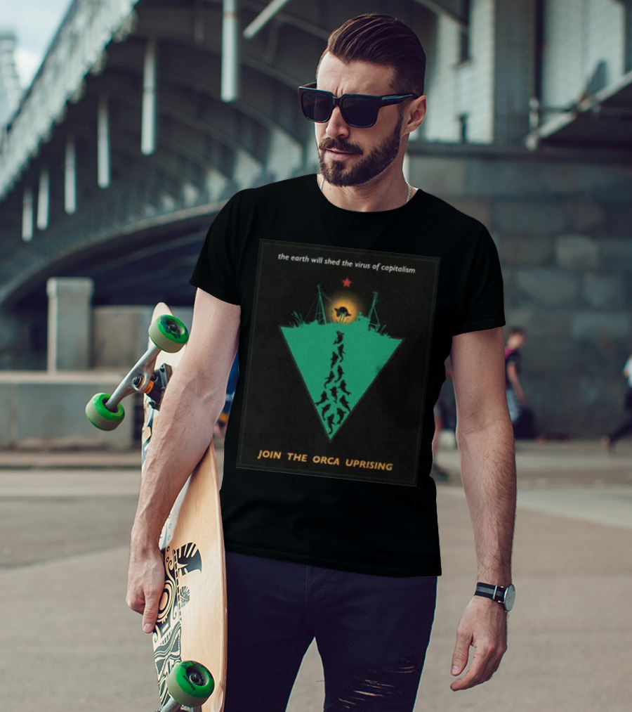 The Earth Will Shed The Virus Of Capitalism Join The Orca Uprising Propaganda-Inspired Revolutionary Call With Orcas And Star T-Shirt