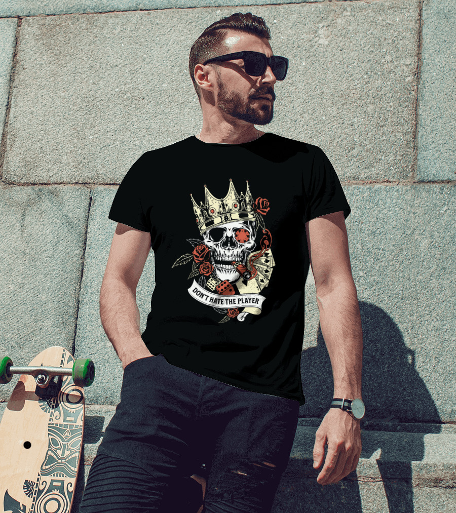 Don't Hate The Player Skull Crown Cards Roses Dice Cigar T-Shirt