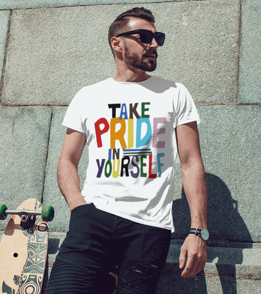 Take Pride In Yourself Multicolor Bold Typography T-Shirt