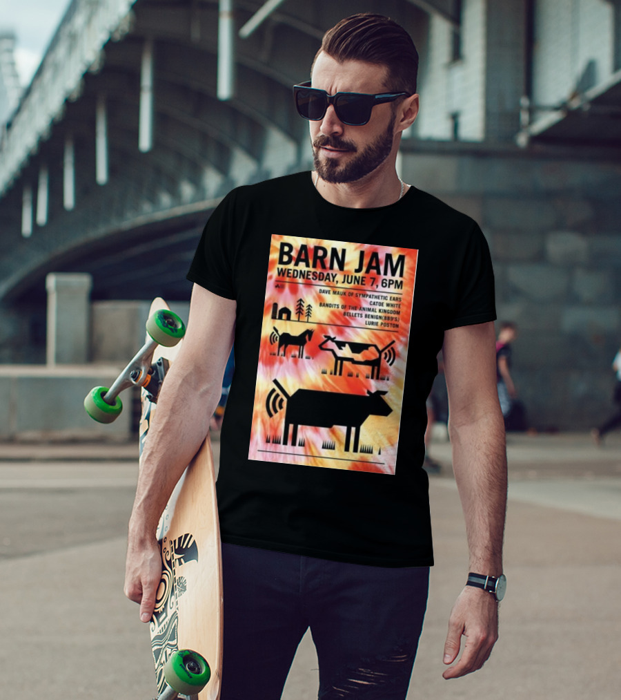 Barn Jam Wednesday June 7 6PM Dave Mauk Sympathetic Ears Catie Catie White Bandits Of The Animal Kingdom Bellets Benign BBQs Lurie Poston T-Shirt