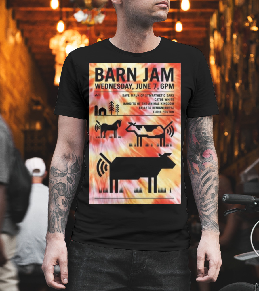 Barn Jam Wednesday June 7 6PM Dave Mauk Sympathetic Ears Catie Catie White Bandits Of The Animal Kingdom Bellets Benign BBQs Lurie Poston T-Shirt