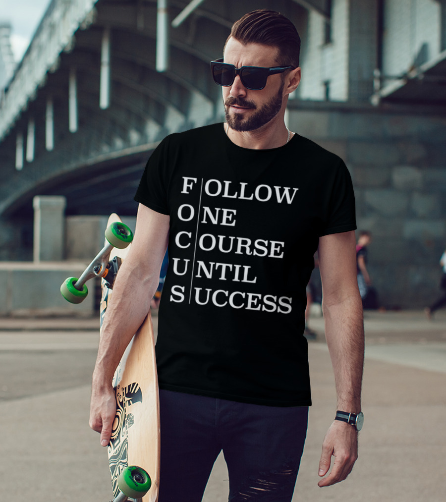 Focus Follow One Course Until Success Black T-Shirt