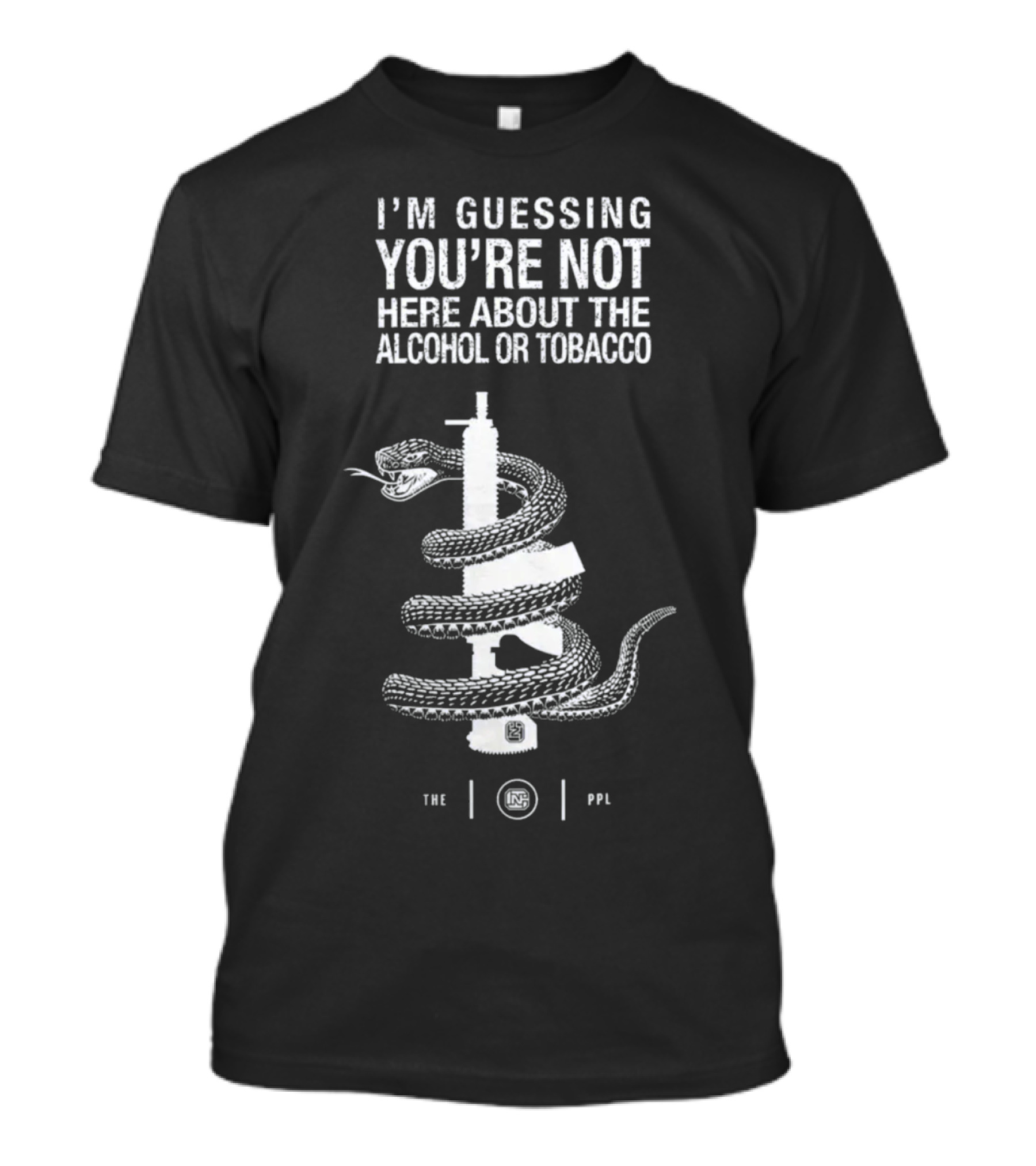 I'm Guessing You're Not Here About The Alcohol Or Tobacco Snake Wrapped Gun T-Shirt