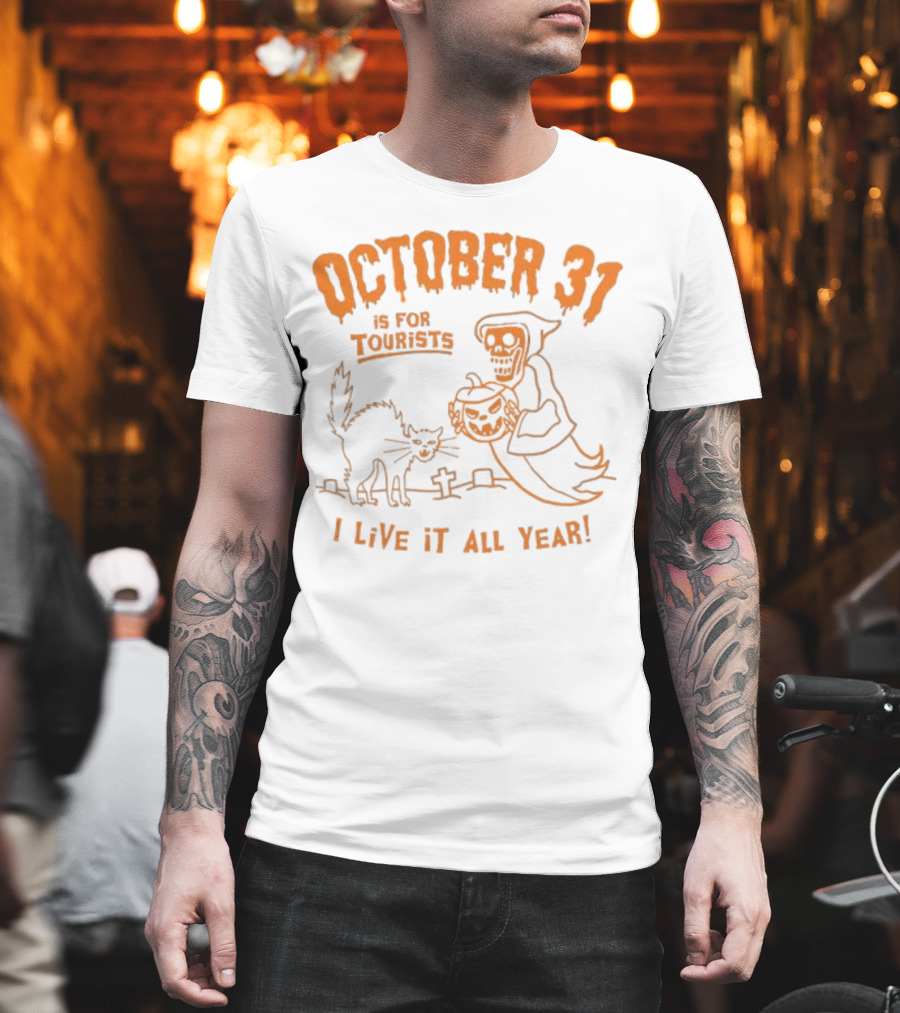 October 31 Is For Tourists I Live It All Year Reaper Pumpkin Black Cat Halloween Cemetery T-Shirt