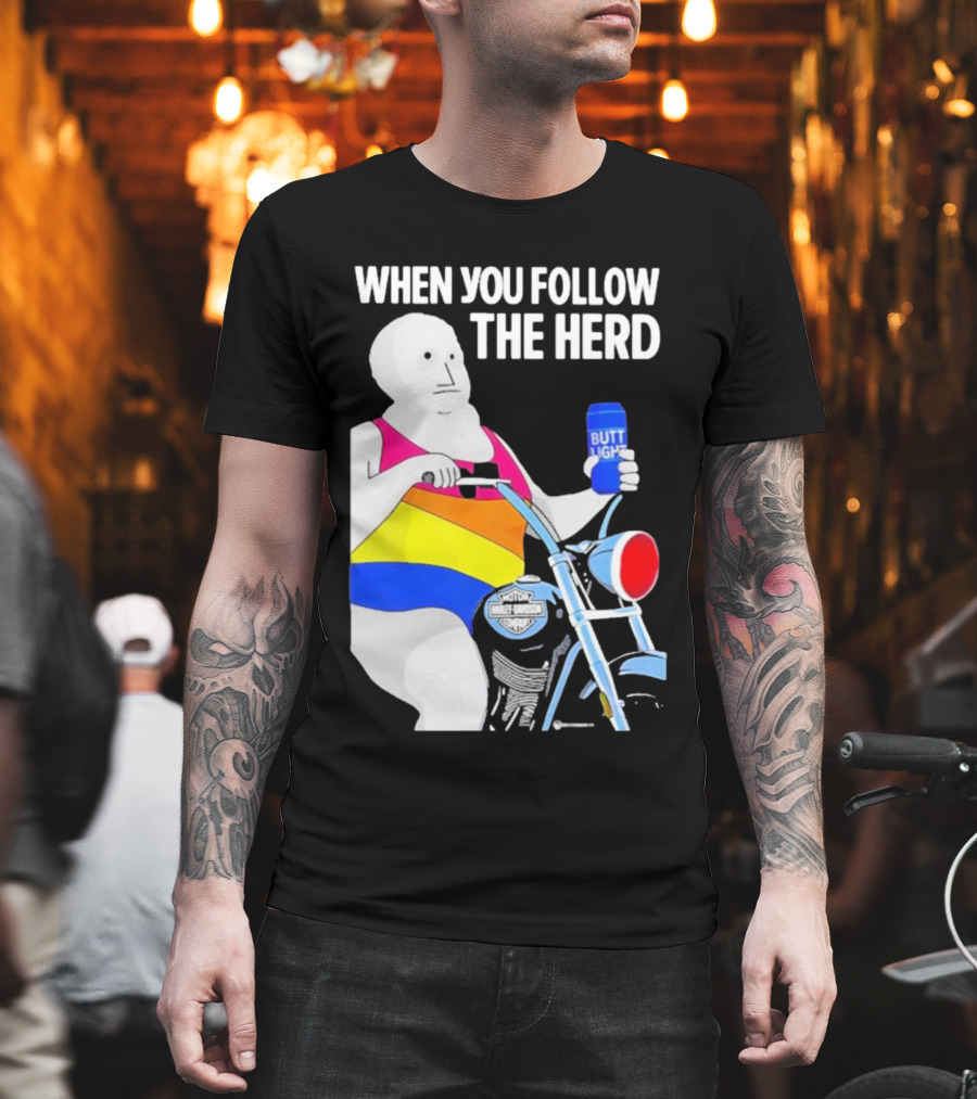 When You Follow The Herd Butt Light Motorcycle Rainbow T-Shirt