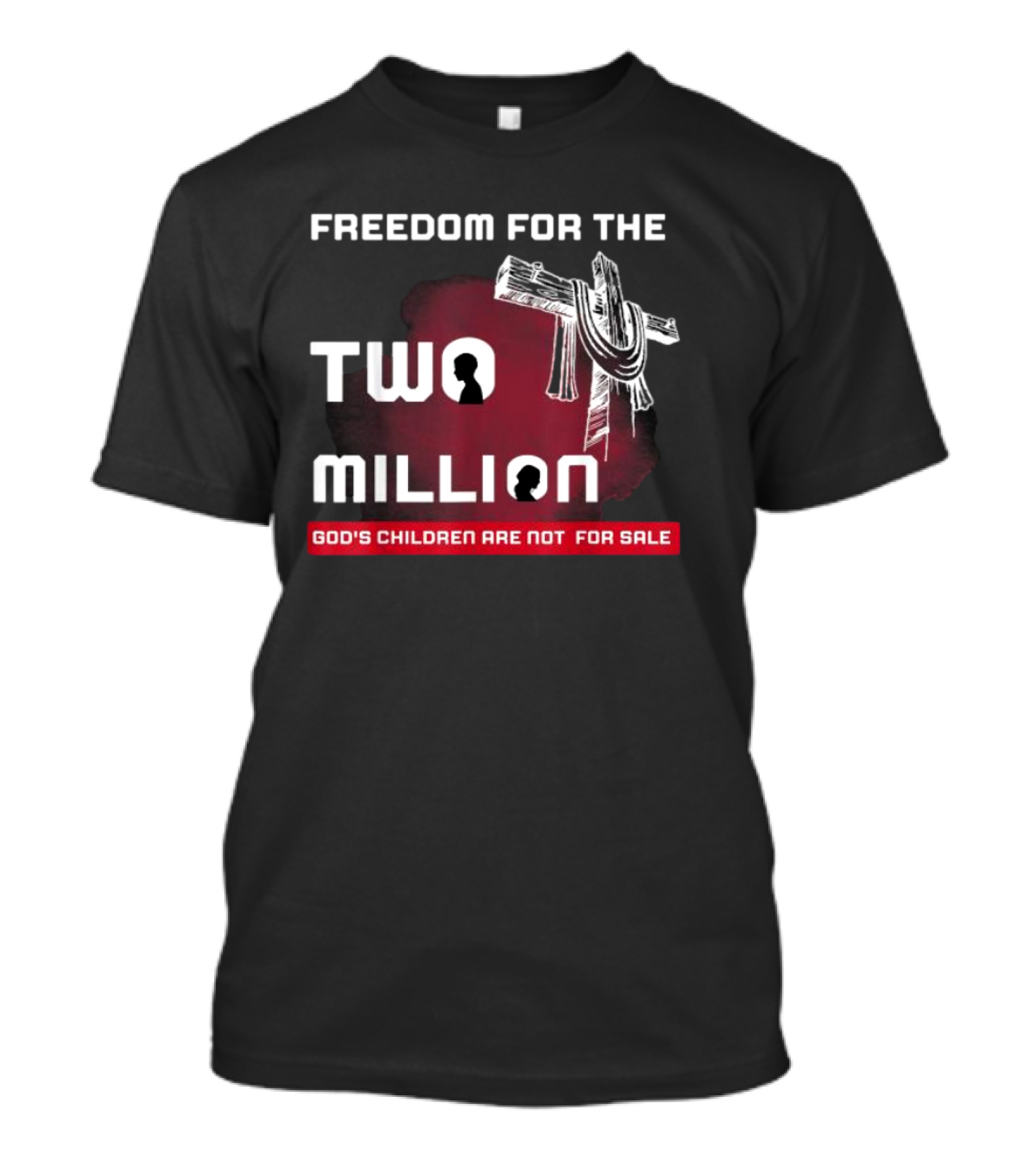 Freedom For The Two Million God's Children Are Not For Sale T-Shirt
