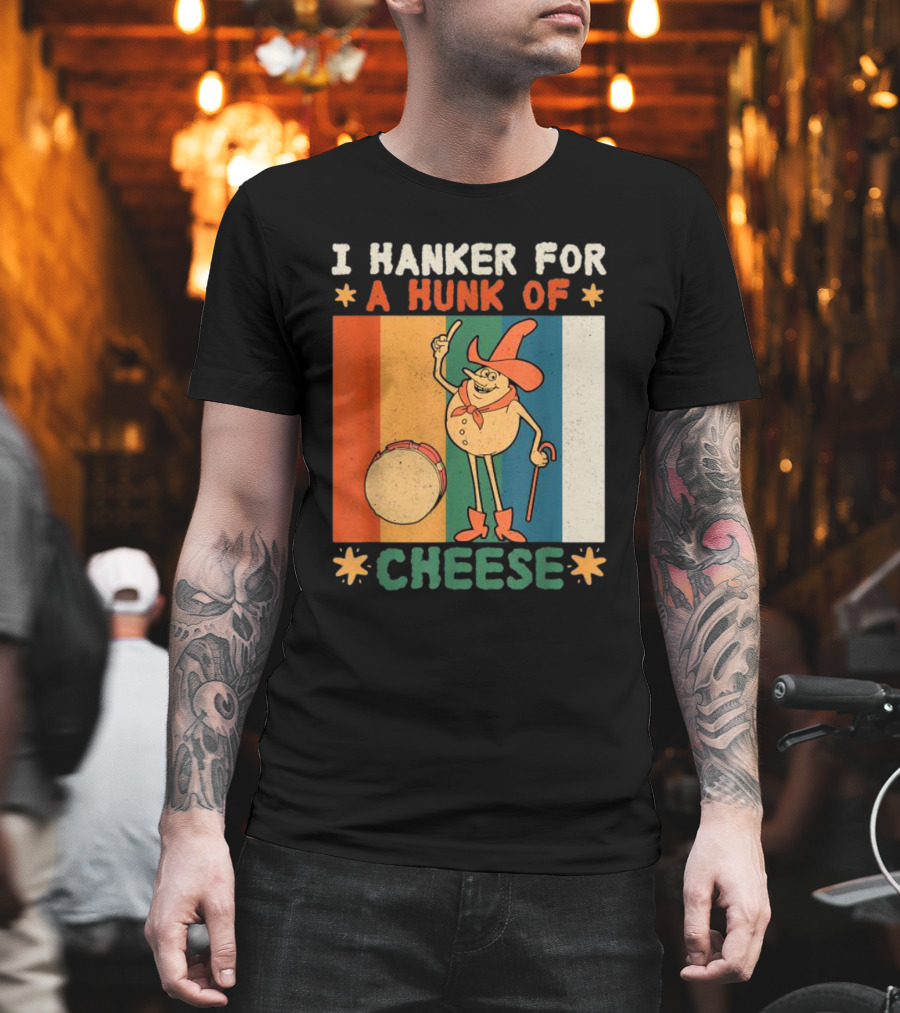 I Hanker For A Hunk Of Cheese Retro Cartoon Character T-Shirt