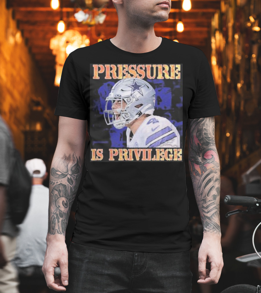 Dallas Cowboys Pressure Is Privilege Dak's Back T-Shirt