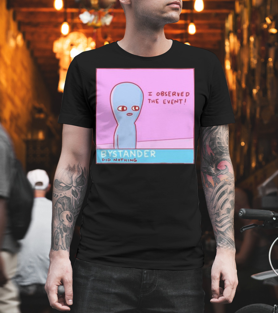I Observed The Event Bystander Did Nothing Comic Style Alien Character T-Shirt
