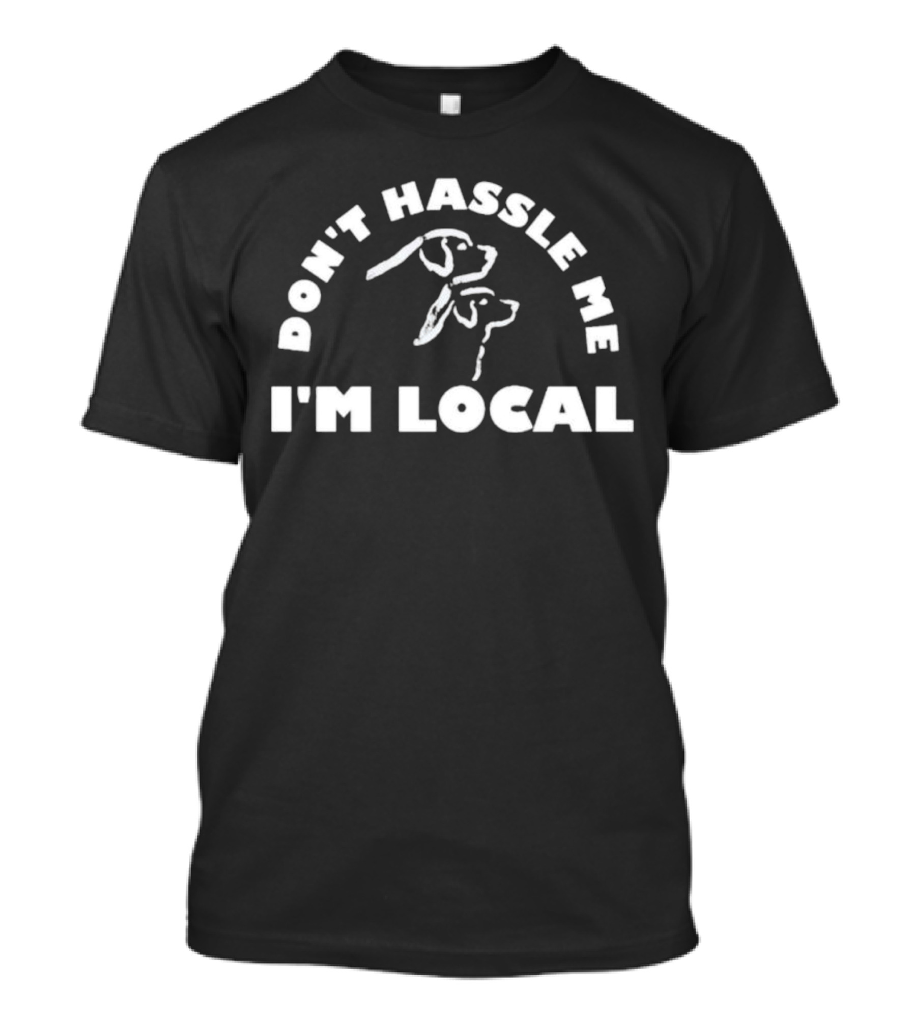Don't Hassle Me I'm Local Bill Murray What About Bob Dog T-Shirt