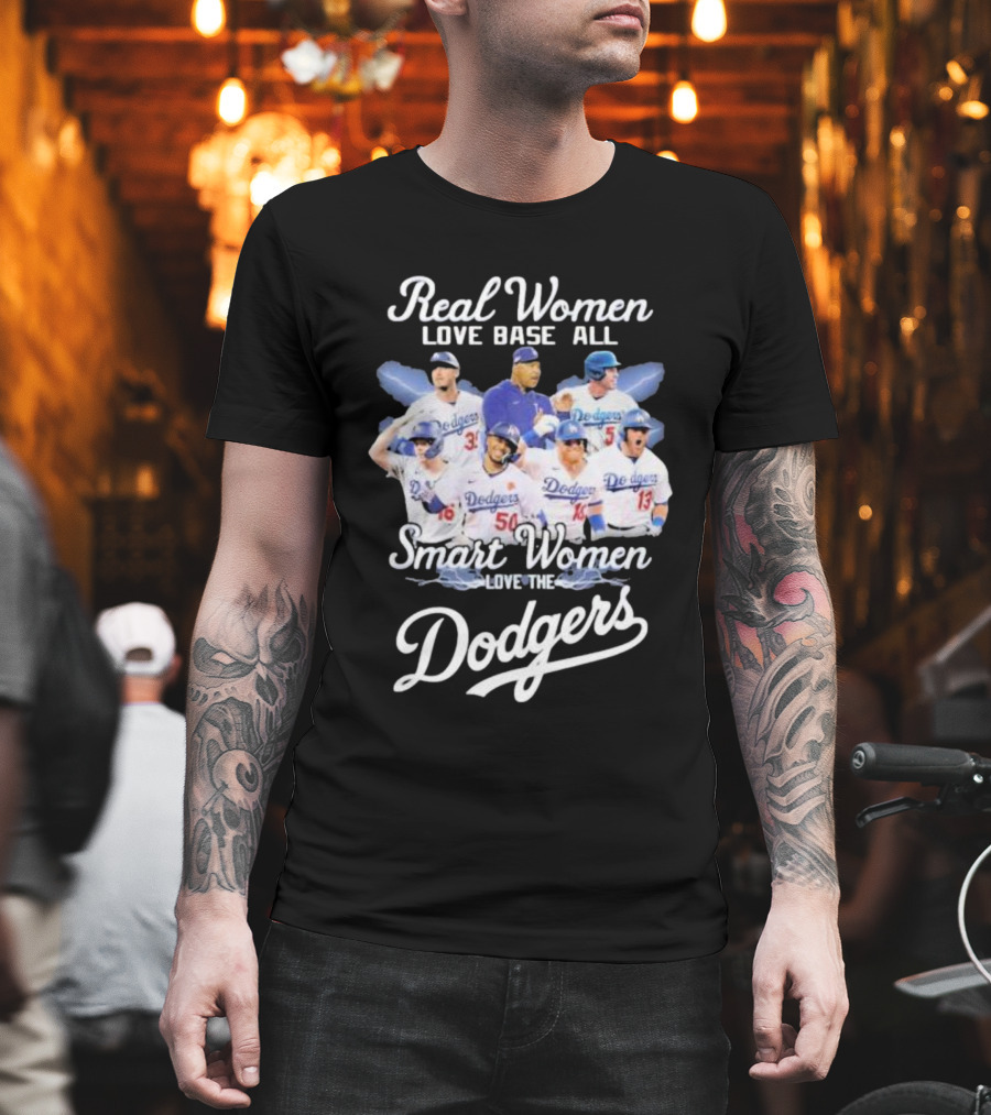 Real Women Love Base All Smart Women Love The Dodgers T-Shirt