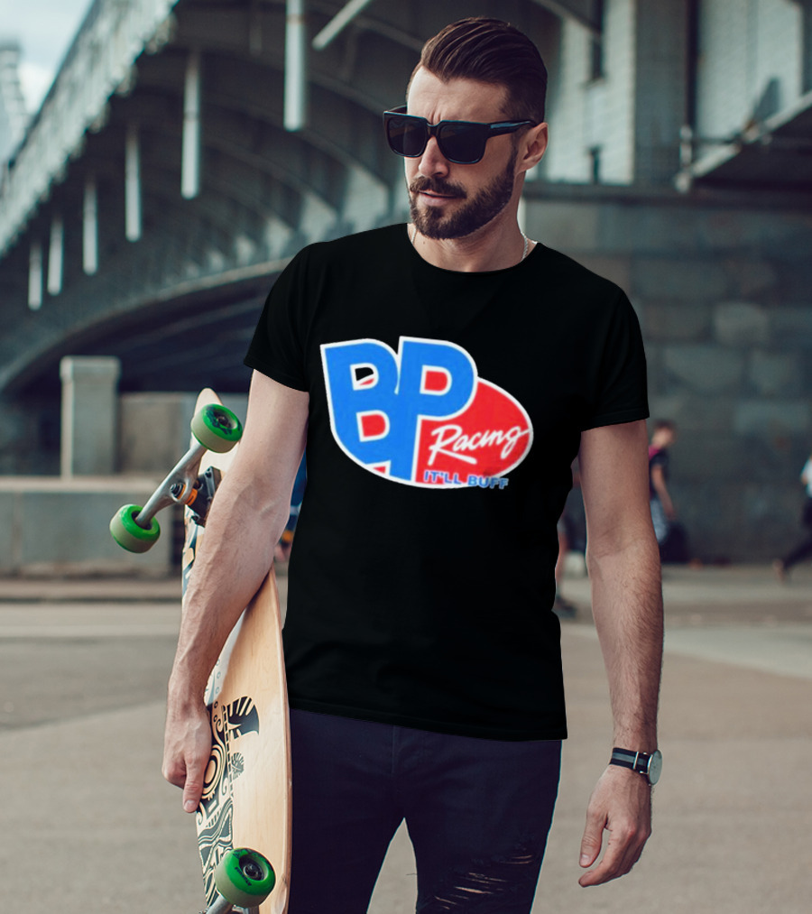 BP Racing Braydon Price It'll Buff T-Shirt