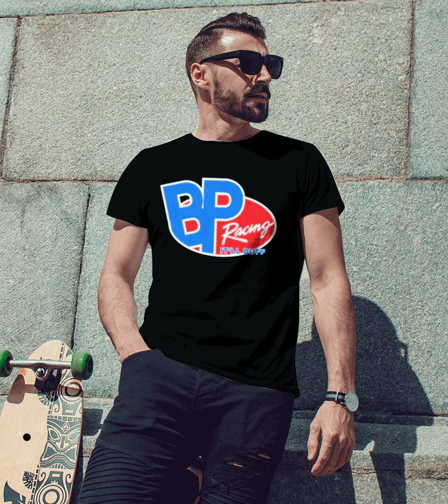 BP Racing Braydon Price It'll Buff T-Shirt