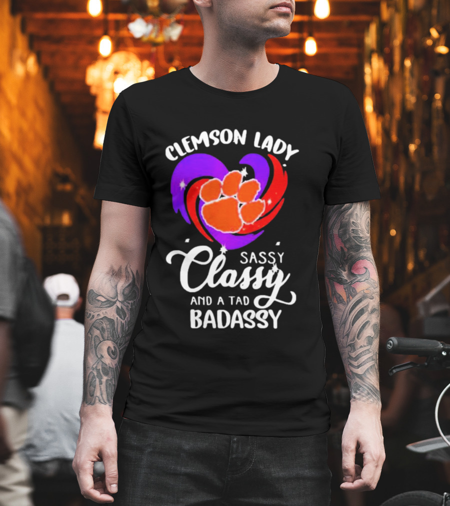 Clemson Lady Sassy Classy and a Tad Badassy Tiger Paw Heart T-Shirt
