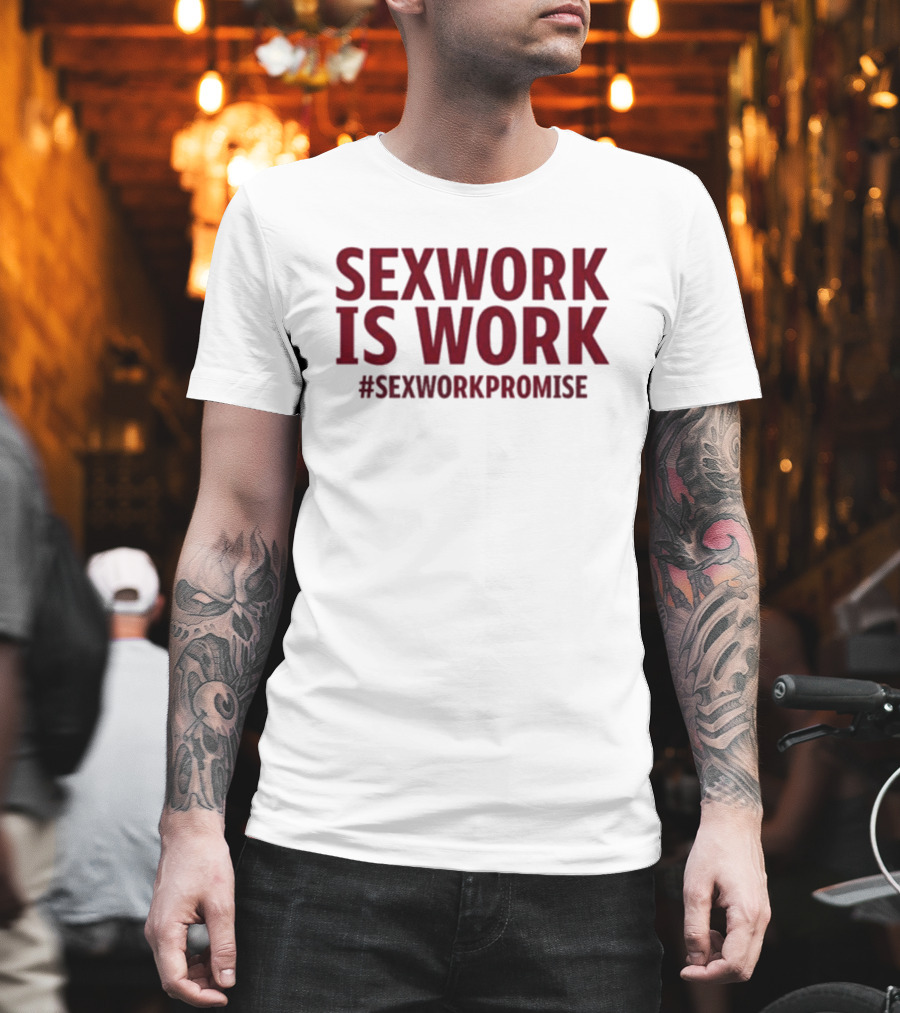 misesha Sexwork Is Work #Sexworkpromise T-Shirt