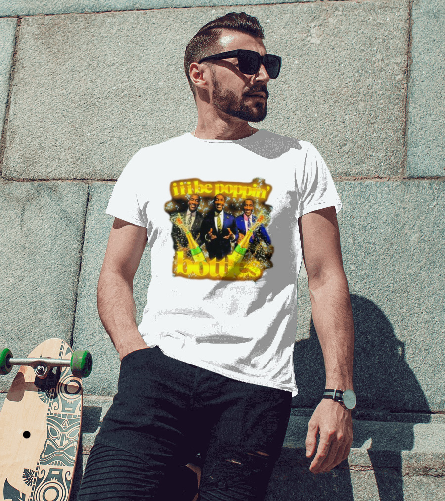 Iii Be Poppin Bottles Champagne Celebration Sparkles T-Shirt