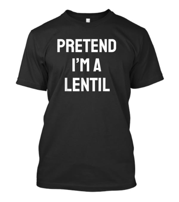 Pretend I'm A Lentil Funny Halloween Party T-Shirt
