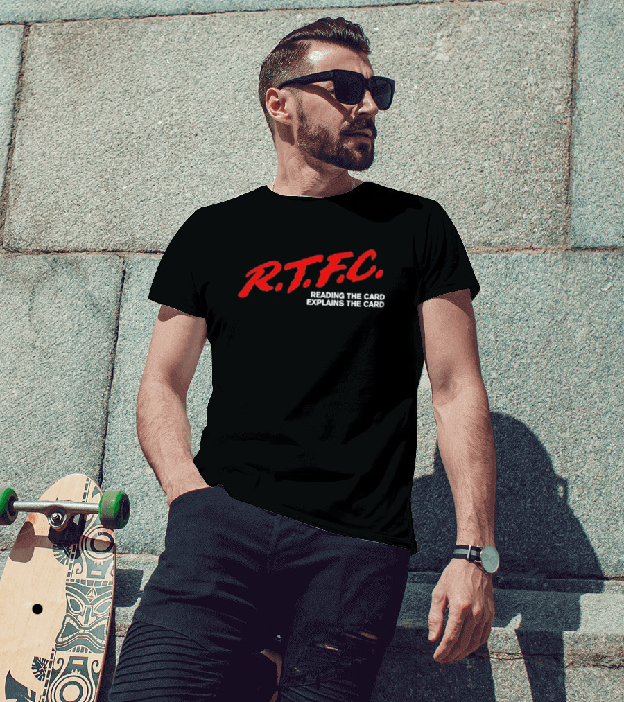 R.T.F.C. Reading The Card Explains The Card T-Shirt