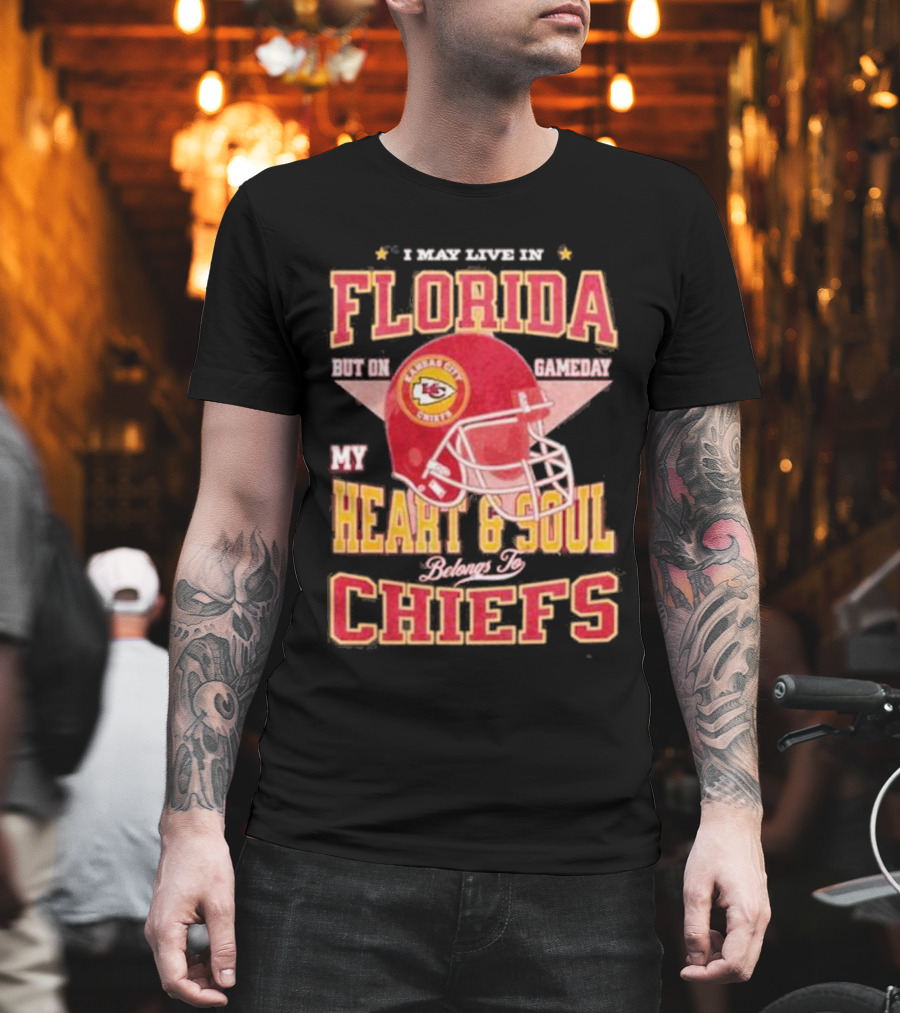 I May Live In Florida But On Gameday My Heart And Soul Belongs To Kansas City Chiefs T-Shirt