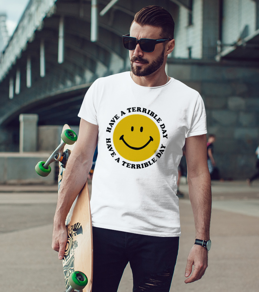 Smiley Face Have A Terrible Day T-Shirt
