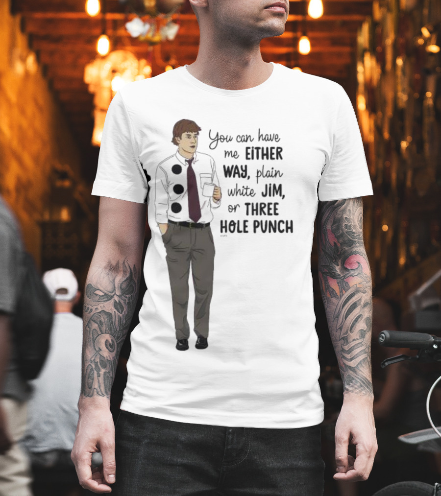 You Can Have Me Either Way Plain White Jim Or Three Hole Punch Halloween T-Shirt