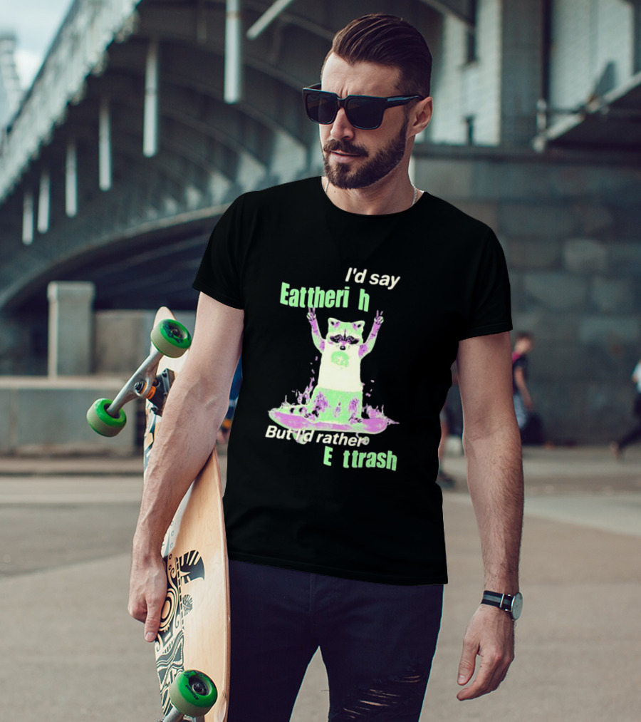 I'd Say Eat The Rich But I'd Rather Eat Trash Raccoon Hands Up T-Shirt