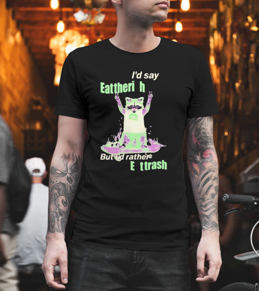 I'd Say Eat The Rich But I'd Rather Eat Trash Raccoon Hands Up T-Shirt