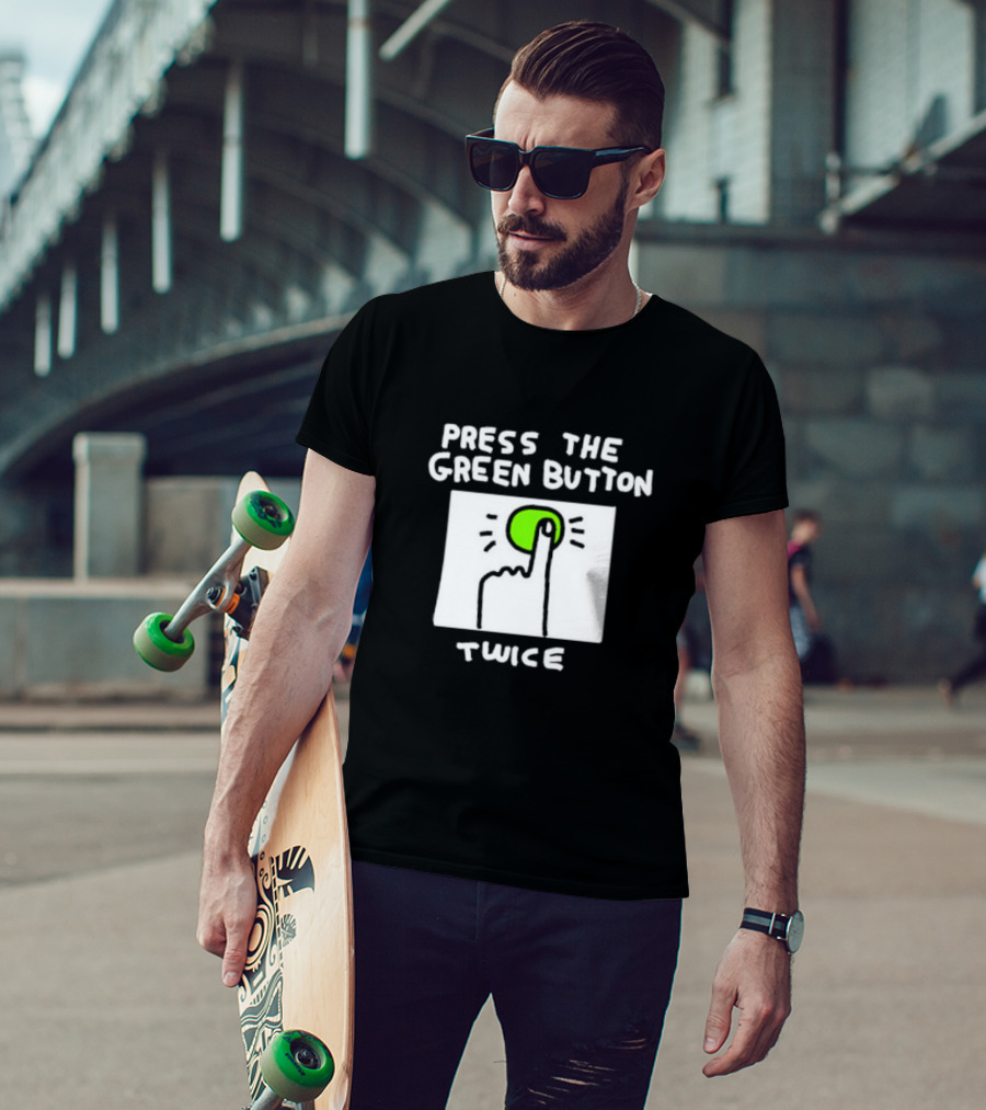 Press The Green Button Twice With Finger T-Shirt